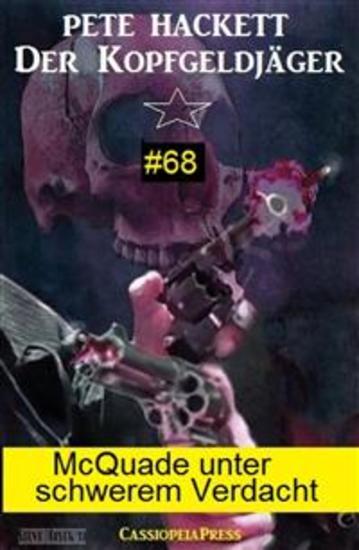 McQuade unter schwerem Verdacht (Der Kopfgeldjäger 68) - Cassiopeiapress Western - cover