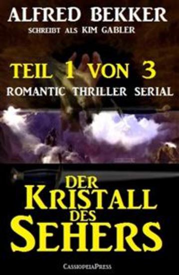 Der Kristall des Sehers Teil 1 von 3 (Romantic Thriller Serial) - Cassiopeiapress Spannung - cover