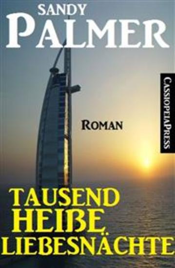 Tausend heiße Liebesnächte: Roman - Cassiopeiapress Unterhaltung - cover