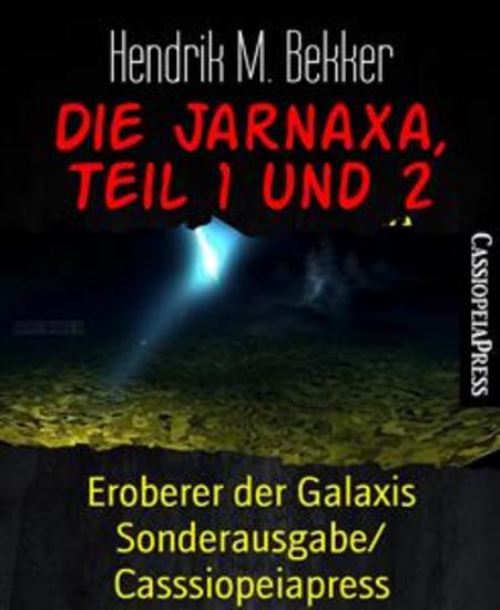 Die Jarnaxa Teil 1 und 2 - Eroberer der Galaxis Sonderausgabe Casssiopeiapress - cover