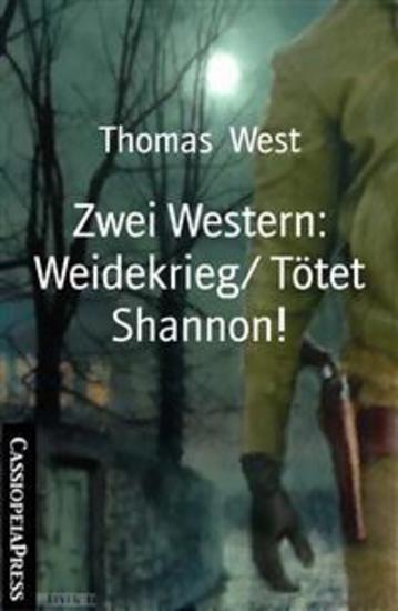 Zwei Western: Weidekrieg Tötet Shannon! - Cassiopeiapress Western - cover