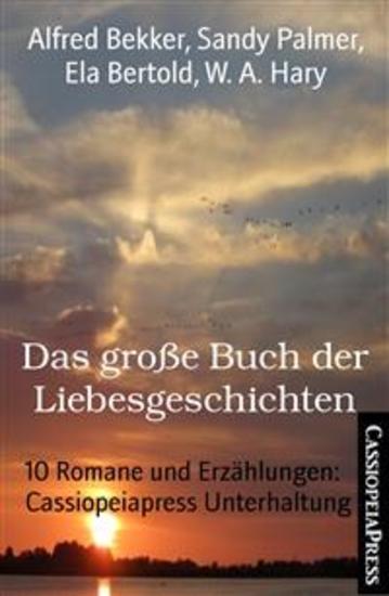 Das große Buch der Liebesgeschichten - 10 Romane und Erzählungen: Cassiopeiapress Unterhaltung - cover