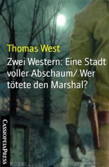 Zwei Western: Eine Stadt voller Abschaum Wer tötete den Marshal? - Cassiopeiapress Spannung - cover