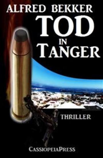 Tod in Tanger - Ein Thriller um Liebe und Mord: Cassiopeiapress Spannung - cover