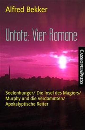 Untote: Vier Romane - Seelenhunger Die Insel des Magiers Murphy und die Verdammten Apokalyptische Reiter - cover