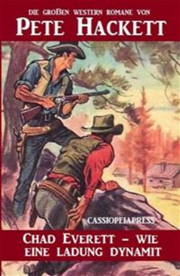 Chad Everett - wie eine Ladung Dynamit - Ein Cassiopeiapress Western - cover