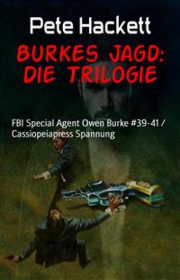 Burkes Jagd: Die Trilogie - FBI Special Agent Owen Burke #39-41 Cassiopeiapress Spannung - cover