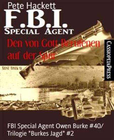Den von Gott Berufenen auf der Spur - FBI Special Agent Owen Burke #40 Trilogie "Burkes Jagd" #2 - cover