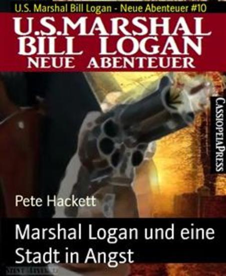 Marshal Logan und eine Stadt in Angst - US Marshal Bill Logan - Neue Abenteuer #10 - cover