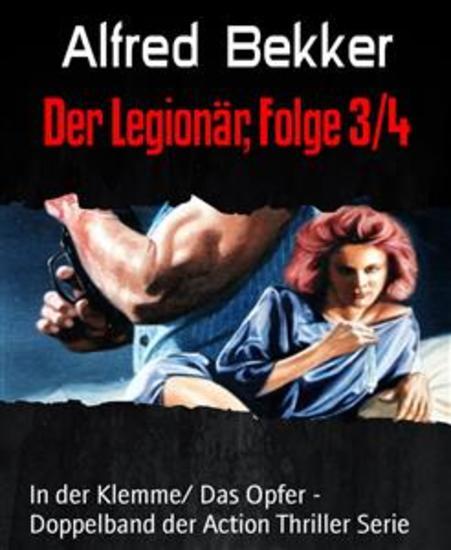 Der Legionär Folge 3 4 - In der Klemme Das Opfer - Doppelband der Action Thriller Serie - cover