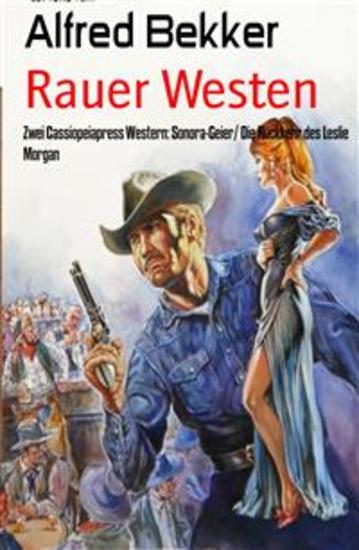 Rauer Westen - Zwei Cassiopeiapress Western: Sonora-Geier Die Rückkehr des Leslie Morgan - cover