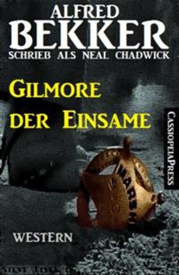 Gilmore der Einsame: Western - Neal Chadwick Western Edition - cover