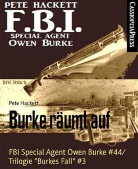 Burke räumt auf - FBI Special Agent Owen Burke #44 Trilogie "Burkes Fall" #3 - cover