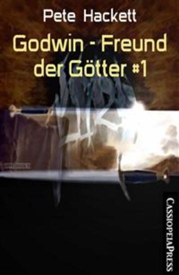 Godwin - Freund der Götter #1 - Godwins Traum vom Bund des Friedens - Teil 1 des Cassiopeiapress Fantasy Serials - cover