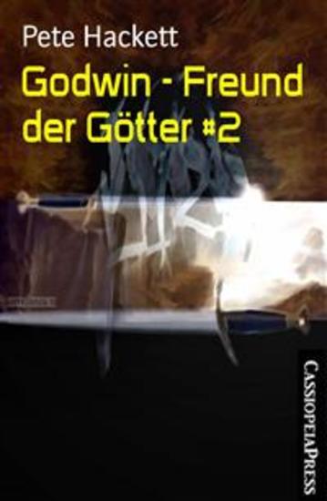 Godwin - Freund der Götter #2 - Godwins Pakt mit den Göttern - Teil 2 des Cassiopeiapress Heroic Fantasy Serials - cover