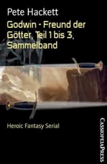 Godwin - Freund der Götter Teil 1 bis 3 Sammelband - Heroic Fantasy Serial - cover
