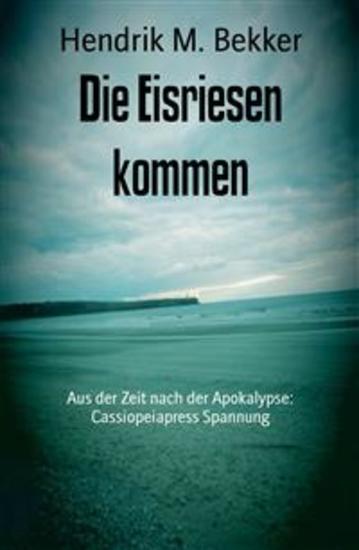 Die Eisriesen kommen - Aus der Zeit nach der Apokalypse: Cassiopeiapress Spannung - cover