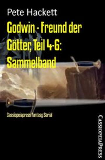 Godwin - Freund der Götter Teil 4-6: Sammelband - Cassiopeiapress Fantasy Serial - cover