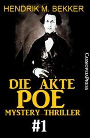 Die Akte Poe #1 - Mystery Thriller - Erster Teil der Ermittlungen um den denkwürdigen Fall Edgar Allan Poe - Cassiopeiapress Spannung - cover