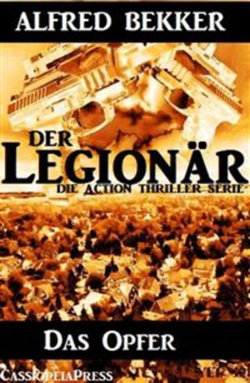 Das Opfer (Der Legionär - Die Action Thriller Serie) - Episode 4 - Cassiopeiapress Spannung - cover