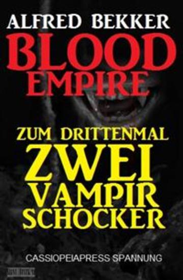 Blood Empire: Zum drittenmal zwei Vampir Schocker - Das Blutreich Widergänger - Zwei Cassiopeiapress Romane in einem Buch - cover