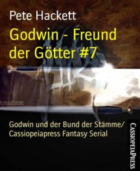 Godwin - Freund der Götter #7 - Godwin und der Bund der Stämme Cassiopeiapress Fantasy Serial - cover