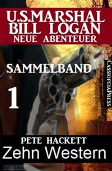 Zehn Western - Sammelband 1 (US Marshal Bill Logan - Neue Abenteuer) - Cassiopeiapress Spannung - cover