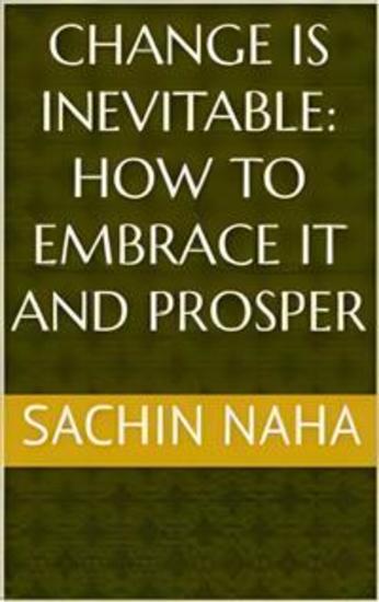 Change is Inevitable: How to Embrace It and Prosper - cover