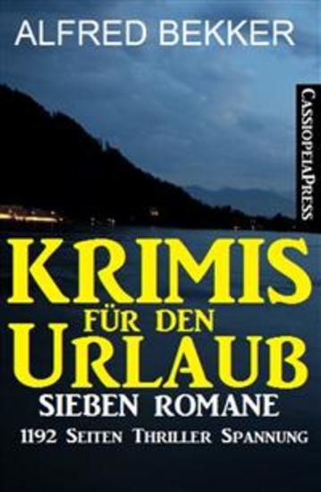 Krimis für den Urlaub - Sieben Romane in einem Buch - 1192 Seiten Cassiopeiapress Thriller Spannung - cover