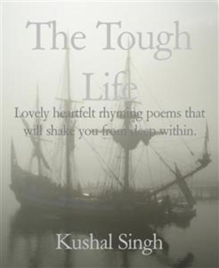 The Tough Life - Lovely heartfelt rhyming poems that will shake you from deep within - cover