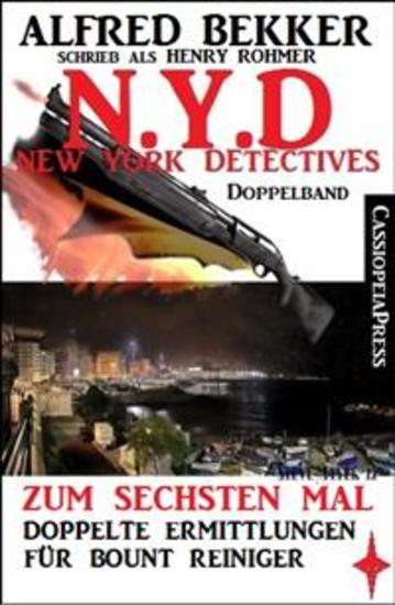 NYD - Zum sechsten Mal: Doppelte Ermittlungen für Bount Reiniger (New York Detectives Doppelband) - Die Tote ohne Namen Satansjünger: Zwei Cassiopeiapress Thriller in einem Buch - cover