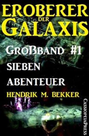 Eroberer der Galaxis Großband 1: Sieben Abenteuer - Cassiopeiapress Science Fiction - cover