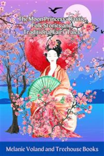 The Moon Princess: Classic Folk Stories and Traditional Fairy Tales - cover