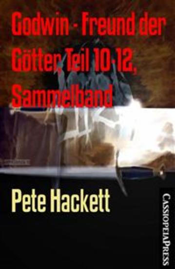 Godwin - Freund der Götter Teil 10-12 Sammelband - Drei Abenteuer aus dem Cassiopeiapress Fantasy Serial - cover
