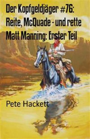Der Kopfgeldjäger #76: Reite McQuade - und rette Matt Manning: Erster Teil - Cassiopeiapress Western - cover
