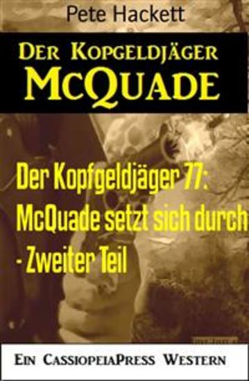 Der Kopfgeldjäger 77: McQuade setzt sich durch - Zweiter Teil - Ein McQuade Western bei Cassiopeiapress - cover