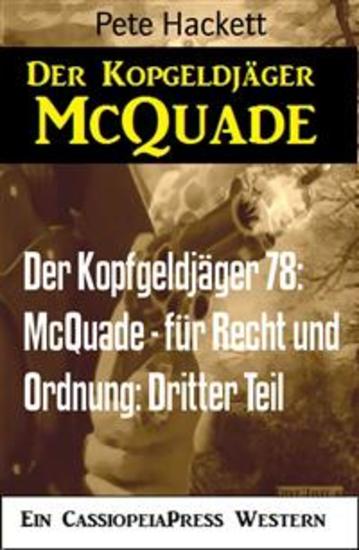Der Kopfgeldjäger 78: McQuade - für Recht und Ordnung: Dritter Teil - Cassiopeiapress Western - cover