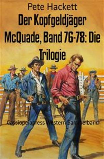 Der Kopfgeldjäger McQuade Band 76-78: Die Trilogie - Cassiopeiapress Western Sammelband - cover