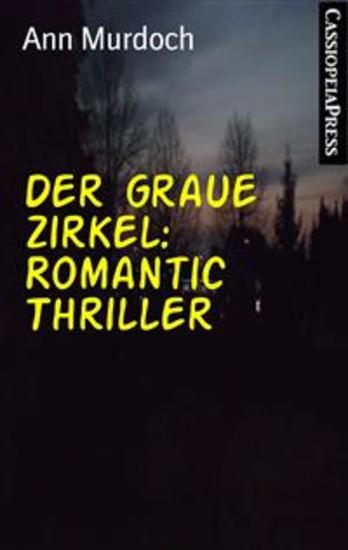 Der graue Zirkel: Romantic Thriller - Cassiopeiapress Spannung - cover