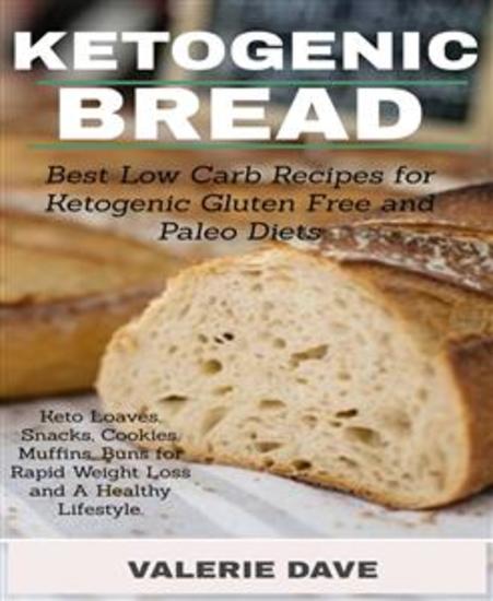 ketogeni bread - Best Low Carb Recipes for Ketogenic Gluten Free and Paloe Diets Keto Loaves Snacks Cookies Muffins - cover