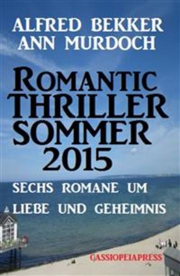 Romantic Thriller Sommer 2015: Sechs Romane um Liebe und Geheimnis - Cassiopeiapress Spannung - cover