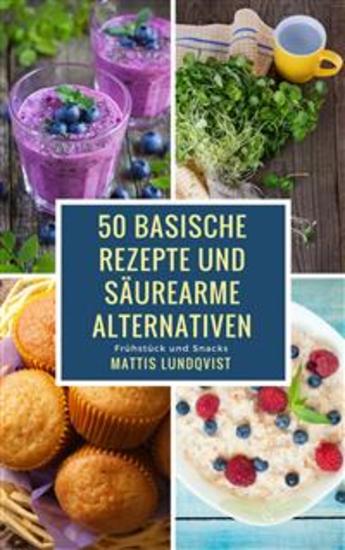 50 basische Rezepte und säurearme Alternativen - Frühstück und Snacks - cover