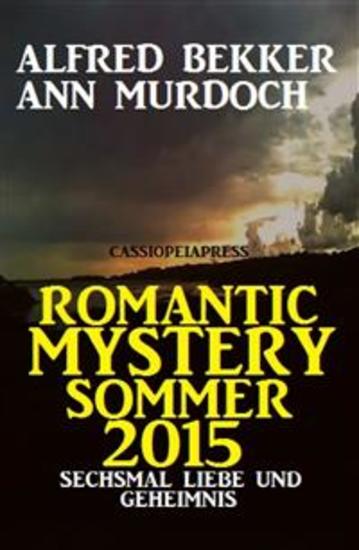 Romantic Mystery Sommer 2015: Sechsmal Liebe und Geheimnis - Cassiopeiapress Spannung - cover