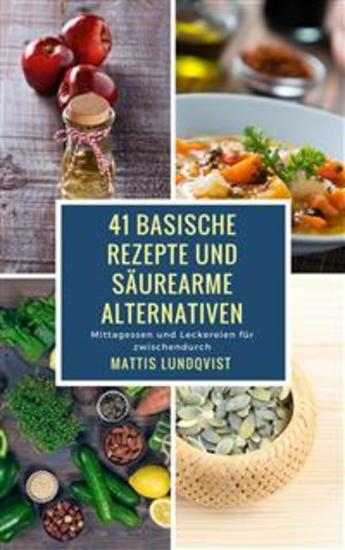 41 basische Rezepte und säurearme Alternativen - Mittagessen und Leckereien für zwischendurch - cover