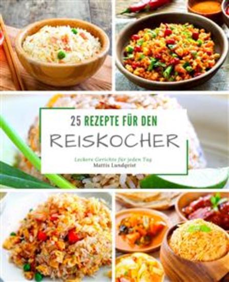 25 Rezepte für den Reiskocher - Leckere Gerichte für jeden Tag - cover