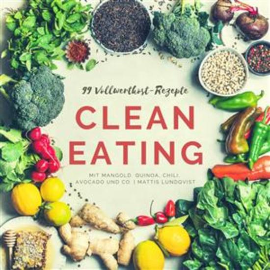 99 Vollwertkost-Rezepte - Clean Eating mit Mangold Quinoa Chili Avocado und Co - cover