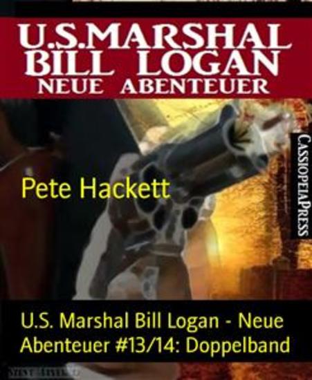 US Marshal Bill Logan - Neue Abenteuer #13 14: Doppelband - Cassiopeiapress Western - cover