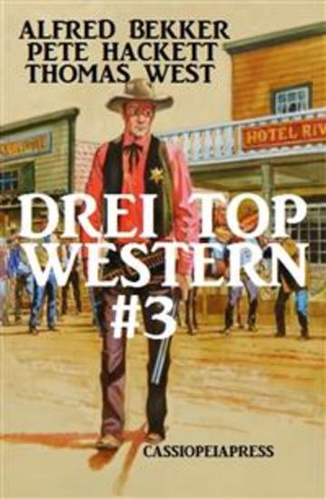 Drei Top Western #3 - Nugget Jäger Warrington - ein Mann aus Granit Marshal Logan und der gefährliche Auftrag: Cassiopeiapress - cover