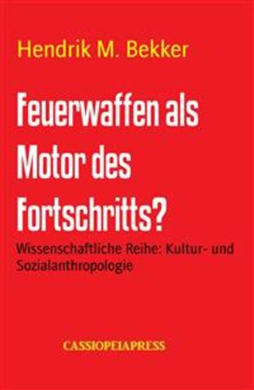 Feuerwaffen als Motor des Fortschritts? - Wissenschaftliche Reihe: Kultur- und Sozialanthropologie - cover