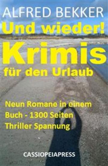 Und wieder! Krimis für den Urlaub - Neun Romane in einem Buch - 1300 Seiten Thriller Spannung: Cassiopeiapress - cover